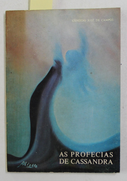 AS PROFECIAS DE CASSANDRA  - contos de CANDIDO JOSE DE CAMPOS , 1982 , DEDICATIE *