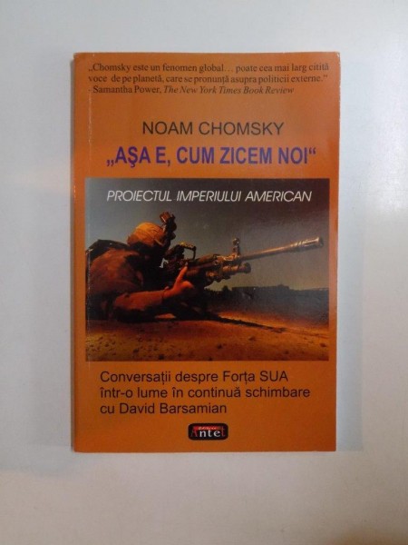ASA E , CUM ZICEM NOI , PROIECTUL IMPERIULUI AMERICAN , FORTA SUA INTR - O LUME CONTINUA SCHIMBARE CU DAVID BARSAMIAN de NOAM CHOMSKY