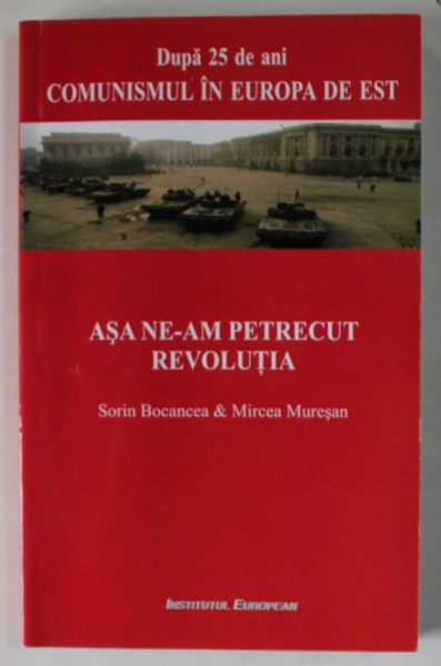 ASA NE-AM PETRECUT REVOLUTIA de SORIN BOCANCEA si MIRCEA MURESAN , 2014 , DEDICATIE *