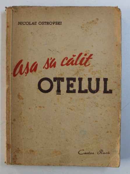 ASA S - A CALIT OTELUL de NICOLAE OSTROVSKI , coperta desenata de PERAHIM , 1947
