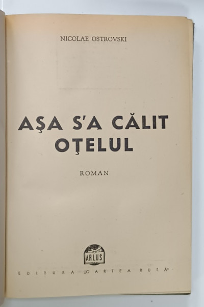 ASA S' A CALIT OTELUL , roman de NICOLAE OSTROVSKI , 1945, coperta desenata de ANATOL VULPE