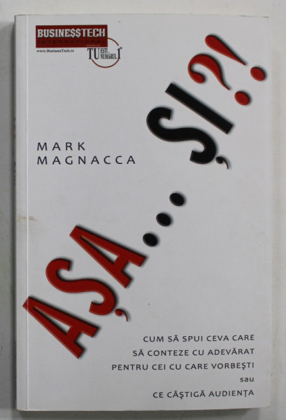 ASA ...SI ?! de MARK MAGNACCA , CUM SA SPUI CEVA CARE SA CONTEZE CU ADEVARAT PENTRU CEI CU CARE VORBESTI ..., 2012