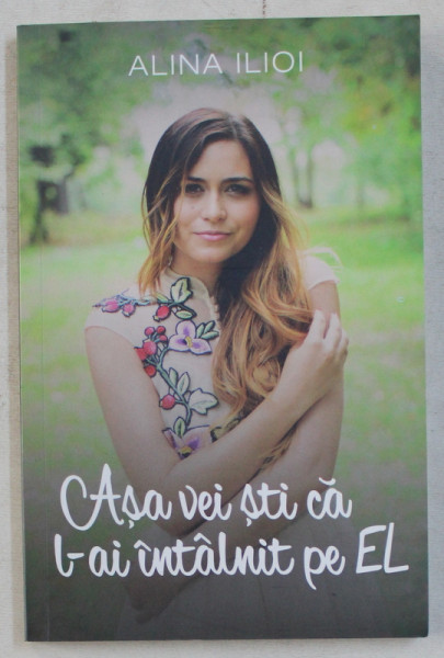ASA VEI STI CA L - AI INTALNIT PE EL de ALINA ILIOI , 2019