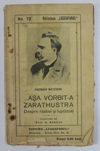 ...ASA VORBIT-A ZARATHUSTRA - DESPRE RASBOI SI LUPTATORI de FREDRICH NIETZSCHE , 1914 , PREZINTA UNELE SUBLINIERI CU STILOUL *