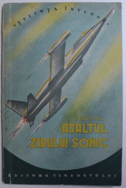 ASALTUL ZIDULUI SONIC de GHEORGHE RADO , 1956