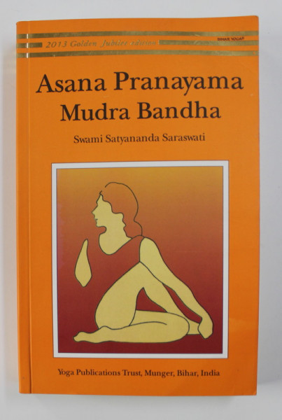 ASANA PRANAYAMA MUDRA BANDHA by SWAMI SATYANANDA SARASWATI , 2012