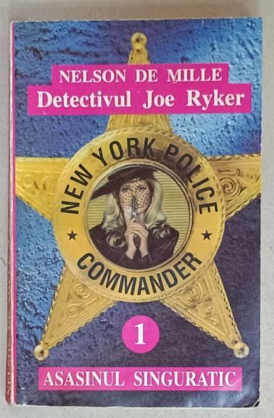 ASASINUL SINGURATIC , SERIA ' DETECTIVUL JOE RYKER ' NR. 1 de NELSON DE MILLE , ANII '90 , LIPSA  PAGINA DE TITLU*