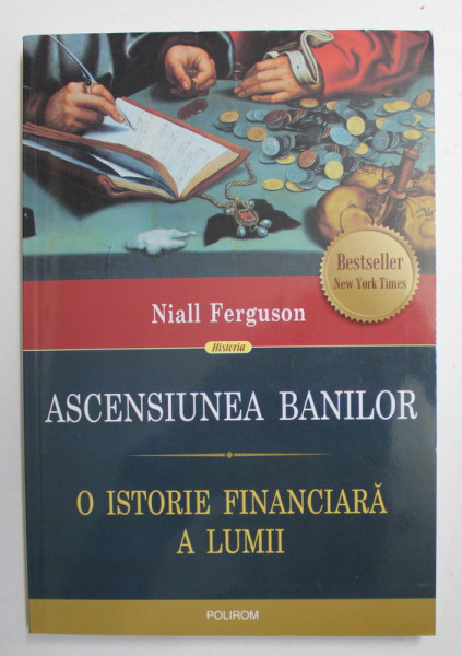 ASCENSIUNEA BANILOR  - O ISTORIE FINANCIARA A LUMII de NIALL FERGUSON , 2016