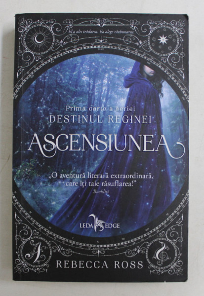 ASCENSIUNEA , PRIMA CARTE A SERIEI DESTINUL REGINEI de REBECCA ROSS , 2018