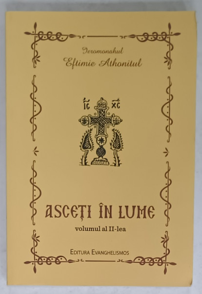 ASCETI IN LUME , VOLUMUL II de IEROMONAHUL EFTIMIE ATHONITUL , 2014