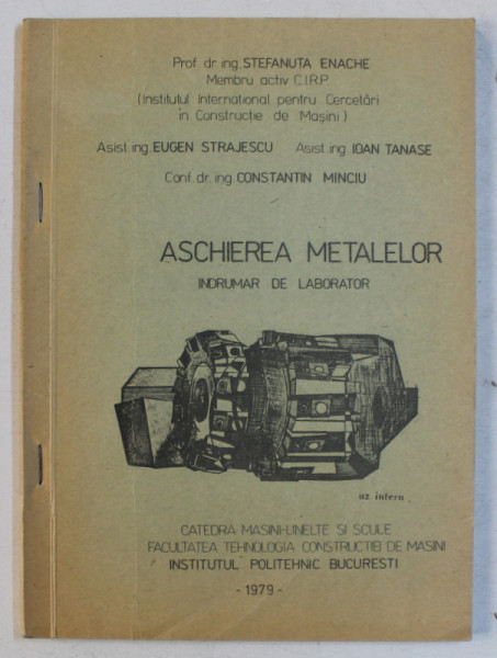 ASCHIEREA METALELOR  - INDRUMAR DE LABORATOR de STEFANUTA ENACHE ...CONSTANTIN MINCIU , 1979