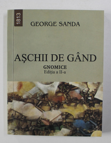 ASCHII DE GAND - GNOMICE de GEORGE SANDA , 2003 , LIPSA PAGINA DE TITLU*