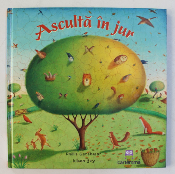 ASCULTA IN JUR , scrisa de PHILLIS GERSHATOR , ilustrata de ALISON JAY , 2017