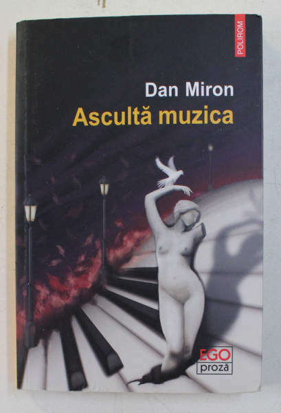 ASCULTA MUZICA  -   O FUGA - roman  de DAN MIRON , 2018