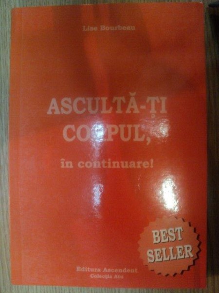 ASCULTA-TI CORPUL , IN CONTINUARE ! de LISE BOURBEAU , 2008 , PREZINTA SUBLINIERI CU CREIONUL