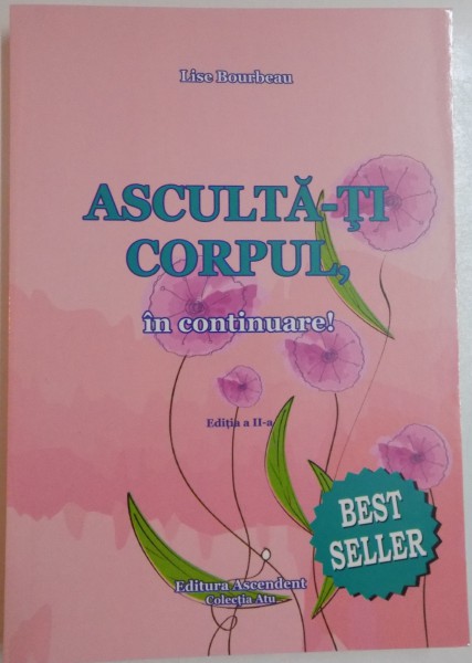 ASCULTA-TI CORPUL , IN CONTINUARE , EDITIA A II-A de LISE BOURBEAU , 2014