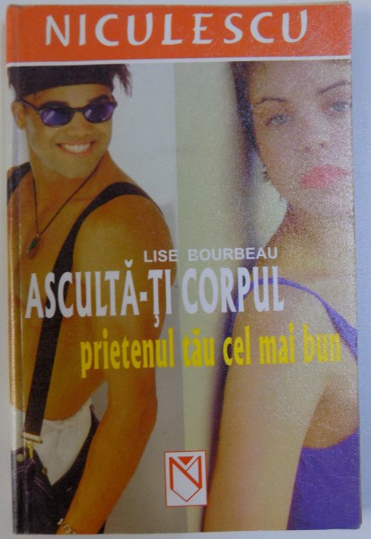 ASCULTA - TI CORPUL - PRIETENUL CEL MAI BUN de LISE BOURBEAU , 2003 , PREZINTA SUBLINIERI CU CREIONUL