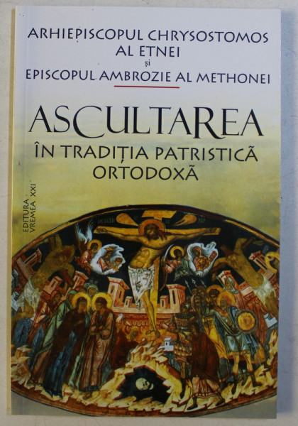 ASCULTAREA IN TRADITIA PATRISTICA ORTODOXA , 2004