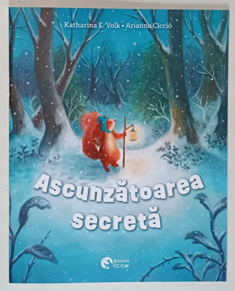 ASCUNZATOAREA SECRETA , text si ilustratii de KATHARINA E. VOLK si ARIANNA CICCIO , 2025
