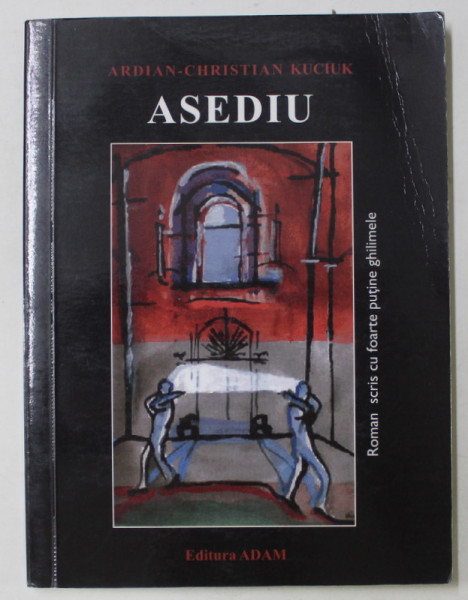 ASEDIU de ADRIAN - CHRISTIAN KUCIUK , roman , 2004