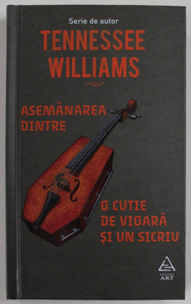 ASEMANAREA DINTRE O CUTIE DE VIOARA SI UN SICRIU de TENNESSE WILLIAMS , 2022