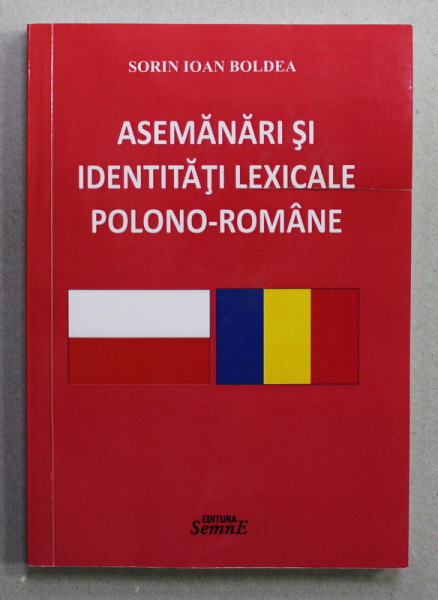 ASEMANARI SI IDENTITATI LEXICALE POLONO - ROMANE de SORIN IOAN BOLDEA , 2019 ,