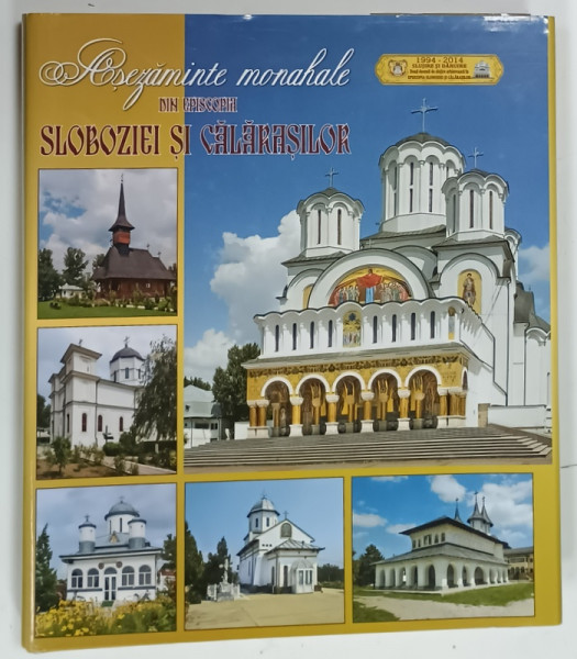 ASEZAMINTELE MONAHALE DIN EPISCOPIA SLOBOZIEI SI CALARASILOR , 2014