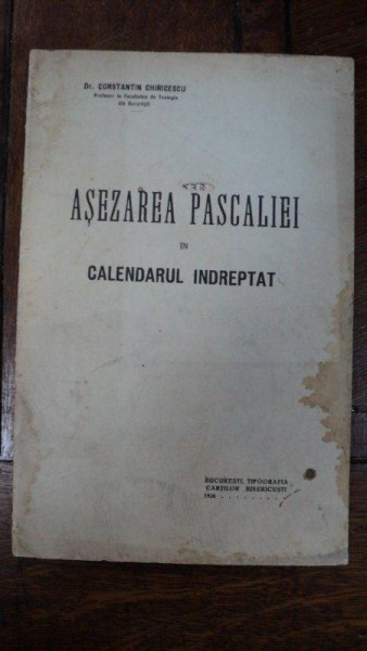 Asezarea Pascaliei in calendarul indreptat, Constantin Chiricescu, Bucuresti 1926