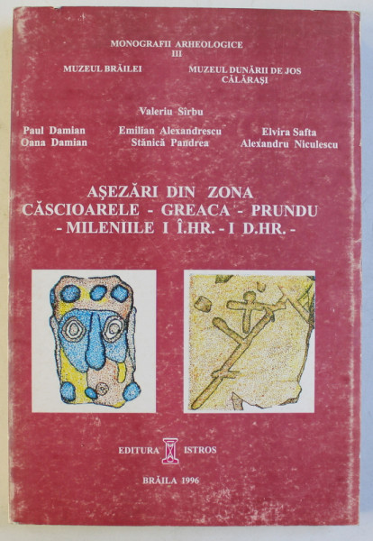 ASEZARI DIN ZONA CASCIOARELE - GREACA  - PRUNDU  - MILENIILE I I.HR. - I . D.HR. de VALERIU SIRBU ...ALEXANDRU NICULESCU , 1996