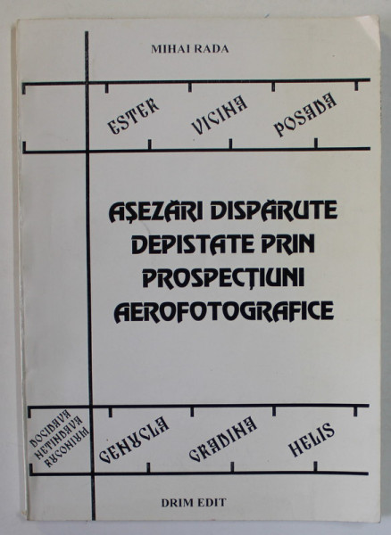 ASEZARI DISPARUTE DEPISTATE PRIN PROSPECTIUNI AEROFOTOGRAFICE de MIHAI RADA , 2003, DEDICATIE *