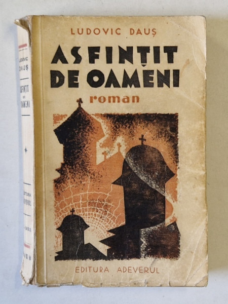ASFINTIT DE OAMENI , roman de LUDOVIC DAUS , 1933 , DEDICATIE *