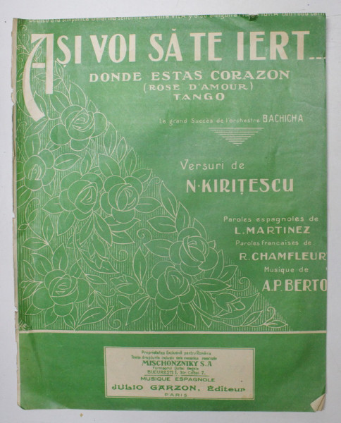 ASI VOI SA TE IERT ...DONDE ESTAS CORAZON - TANGO - versuri de N. KIRITESCU , muzica de A. P. BERTO , PARTITURA , EDITIE INTERBELICA