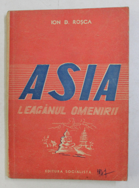 ASIA LEAGANUL OMENIRII de ION D . ROSCA , 1947