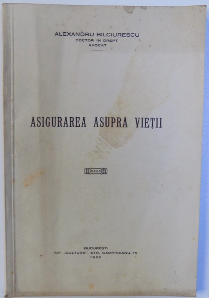 ASIGURAREA ASUPRA VIETII de ALEXANDRU BILCIURESCU , 1930, DEDICATIE*