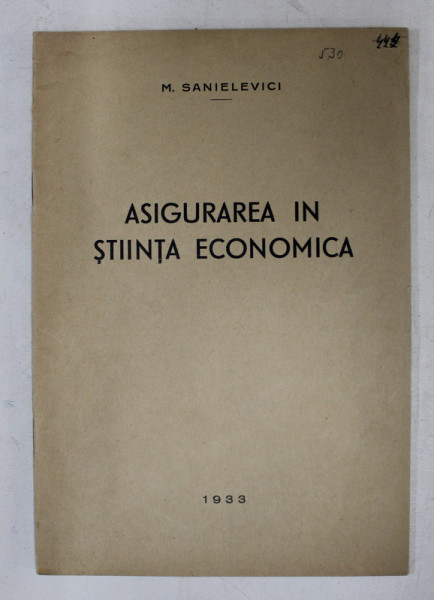 ASIGURAREA IN STIINTA ECONOMICA de M. SANIELEVICI , 1933 , PREZINTA SUBLINIERI SI INSEMNARI *