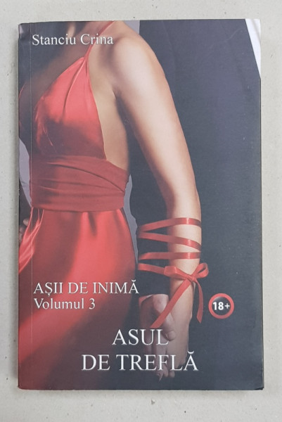 ASII DE INIMA , VOLUMUL III  - ASUL DE TREFLA de STANCIU CRINA , 2020