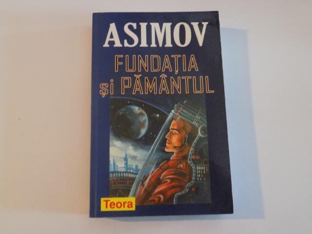 ASIMOV - FUNDATIA SI PAMANTUL , 2003
