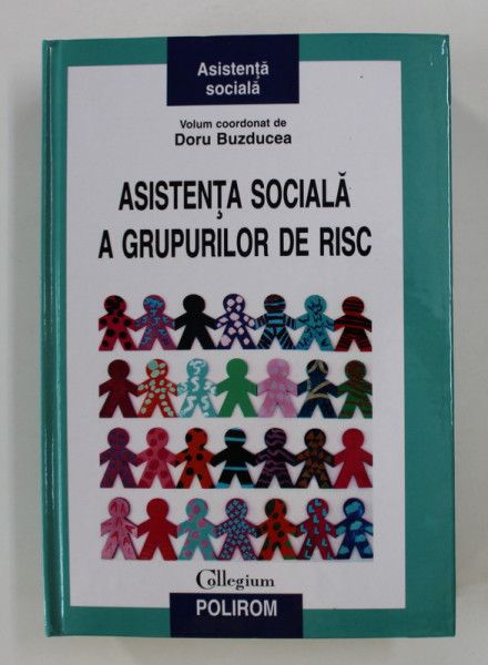 ASISTENTA SOCIALA A GRUPURILOR DE RISC , volum coordonat de DORU BUZDUCEA , 2010