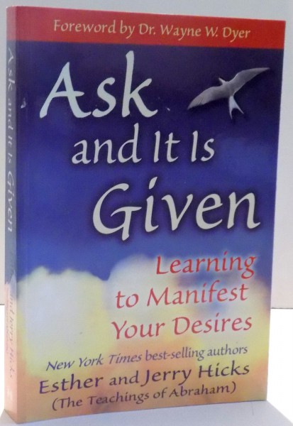 ASK AND IT IS GIVEN , LEARNING TO MANIFEST YOUR DESIRES de WAYNE W. DYER , 2004