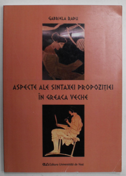 ASPECTE ALE SINTAXEI PROPOZITIEI IN GREACA VECHE de GABRIELA RADU , 2012