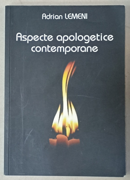 ASPECTE APOLOGETICE CONTEMPORANE de ADRIAN LEMENI , 2010 , PREZINTA SUBLINIERI *