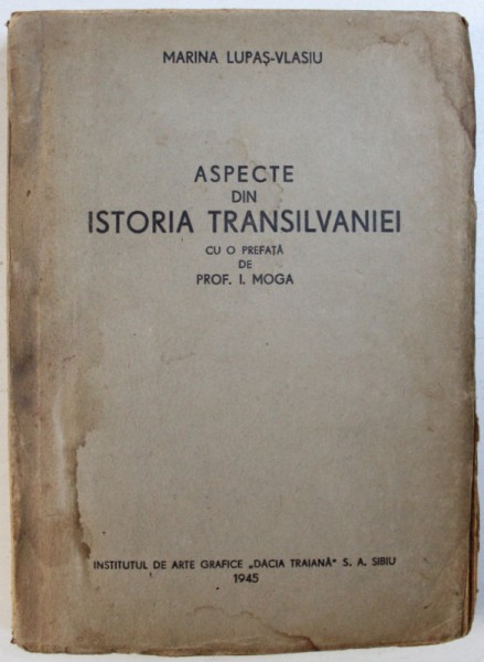 ASPECTE DIN ISTORIA TRANSILVANIEI de MARINA LUPAS - VLASIU , 1945 , DEDICATIE*