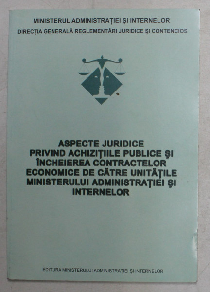 ASPECTE JURIDICE PRIVIND ACHIZITIILE PUBLICE SI INCHEIEREA CONTRACTELOR ECONOMICE DE CATRE UNITATILE M.A.I. , 2003