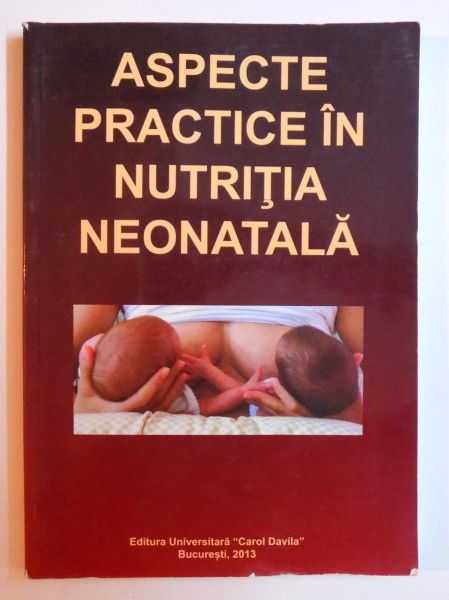 ASPECTE PRACTICE IN NUTRITIA NEONATALA de CONSTANTIN ILIE...CAMELIA VIDRA , 2013
