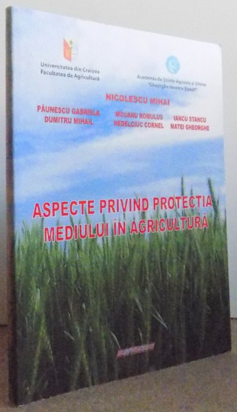 ASPECTE PRIVIND PROTECTIA MEDIULUI IN AGRICULTURA de NICOLESCU MIHAI ... MATEI GHEORGHE , 2008