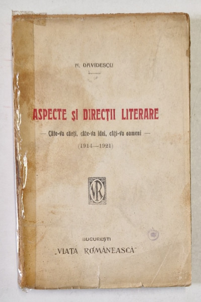 ASPECTE SI DIRECTII LITERARE. CATE-VA CARTI, CATE-VA IDEI, CATI-VA OAMENI de N. DAVIDESCU (1914-1921) , COTOR LIPIT CU SCOCI