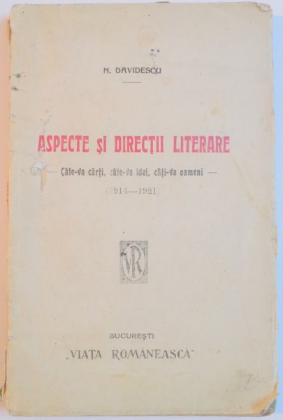 ASPECTE SI DIRECTII LITERARE. CATE-VA CARTI, CATE-VA IDEI, CATI-VA OAMENI de N. DAVIDESCU (1914-1921)
