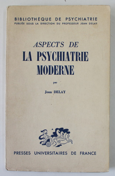 ASPECTS DE LA PSYCHIATRIE MODERNE par JEAN DELAY , 1956