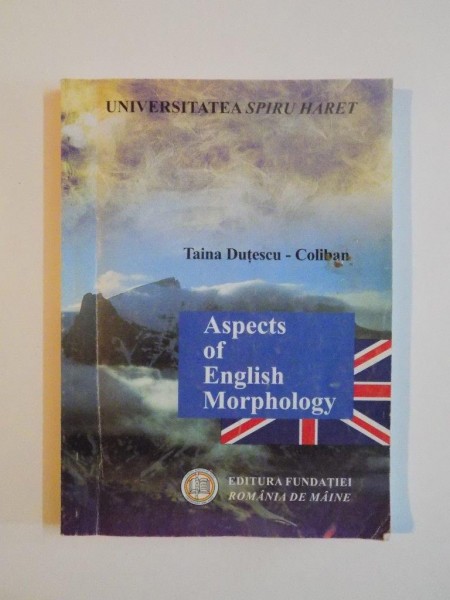 ASPECTS OF ENGLISH MORPHOLOGY de TAINA DUTESCU COLIBAN 2006