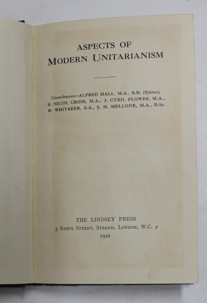 ASPECTS OF MODERN UNITARIANISM , by ALFEED HALL ...S.H. MELLONE , 1922